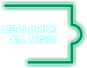 let's drink all night